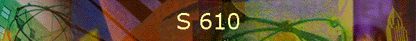 S 610