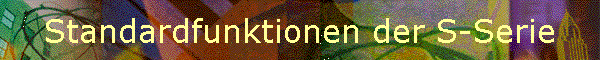 Standardfunktionen der S-Serie